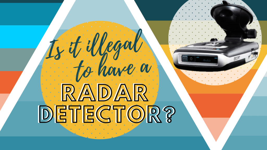 Is it illegal to have a radar detector